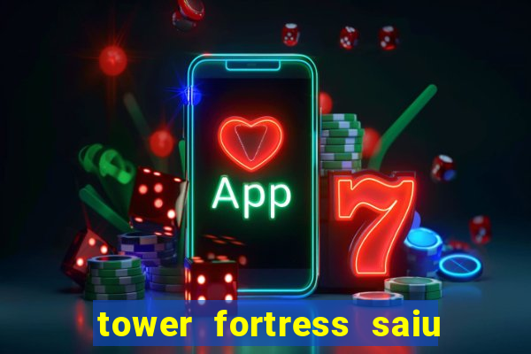 tower fortress saiu da play store